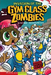 Invasion of the Gym Class Zombies: School Zombies di Scott Nickel edito da STONE ARCH BOOKS