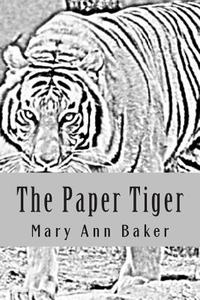 The Paper Tiger di Mary Ann Baker edito da Createspace
