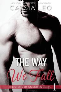 The Way We Fall di Cassia Leo edito da Createspace