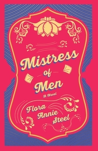 Mistress of Men - A Novel di Flora Annie Steel edito da Read & Co. Books