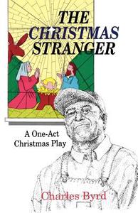 The Christmas Stranger di Charles Byrd edito da CSS Publishing