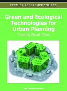 Green and Ecological Technologies for Urban Planning edito da Information Science Reference