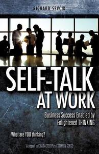 Self-Talk at Work di Richard Sevcik edito da XULON PR