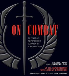 On Combat: The Psychology and Physiology of Deadly Conflict in War and in Peace di Dave Grossman, Loren W. Christensen edito da Hachette Audio