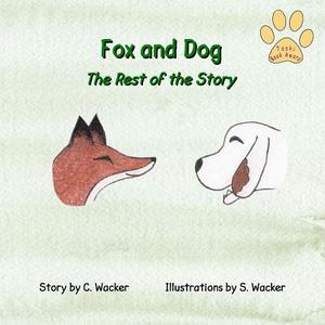 Fox and Dog: The Rest of the Story di C. Wacker edito da Createspace Independent Publishing Platform