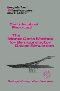 The Monte Carlo Method for Semiconductor Device Simulation di Carlo Jacoboni, Paolo Lugli edito da Springer-Verlag KG