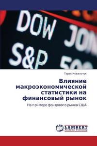Vliyanie Makroekonomicheskoy Statistiki Na Finansovyy Rynok di Koval'chuk Taras edito da Lap Lambert Academic Publishing