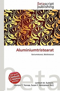 Aluminiumtristearat edito da Betascript Publishing