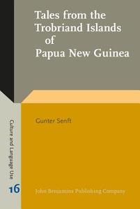 Tales From The Trobriand Islands Of Papua New Guinea di Gunter Senft edito da John Benjamins Publishing Co