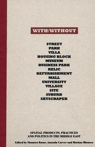 With/Without: Spatial Products, Practices & Politics in the Middle East edito da Bidoun Books