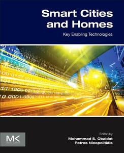 Smart Cities and Homes: Key Enabling Technologies di Mohammad S. Obaidat, Petros Nicopolitidis edito da MORGAN KAUFMANN PUBL INC