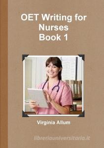 Oet Writing for Nurses Book 1 di Virginia Allum edito da LULU PR