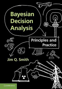 Bayesian Decision Analysis di Jim Q. Smith edito da Cambridge University Press