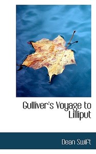 Gulliver's Voyage To Lilliput di Dean Swift edito da Bibliolife