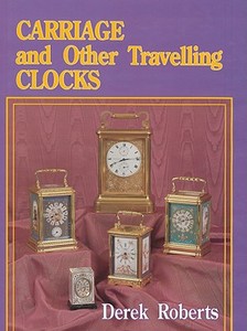 Carriage and Other Traveling Clocks di Derek Roberts edito da Schiffer Publishing Ltd