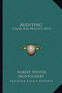 Auditing: Theory and Practice (1921) di Robert Hiester Montgomery edito da Kessinger Publishing
