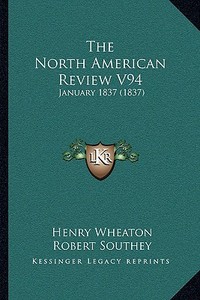 The North American Review V94: January 1837 (1837) di Henry Wheaton, Robert Southey, Mrs Child edito da Kessinger Publishing