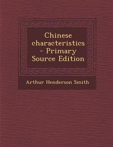Chinese Characteristics di Arthur Henderson Smith edito da Nabu Press