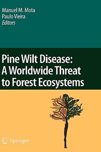 Pine Wilt Disease: A Worldwide Threat to Forest Ecosystems edito da Springer-Verlag New York Inc.