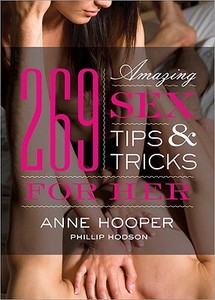 269 Amazing Sex Tips and Tricks for Her di Anne Hooper, Phillip Hodson edito da SOURCEBOOKS INC