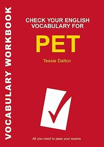 Check Your English Vocabulary For Pet di Tessie Dalton edito da Bloomsbury Publishing Plc