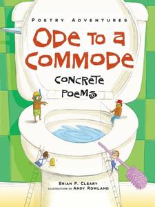 Ode to a Commode: Concrete Poems di Brian P. Cleary edito da MILLBROOK PR