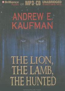 The Lion, the Lamb, the Hunted di Andrew E. Kaufman edito da Brilliance Corporation