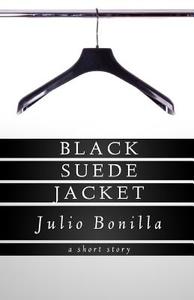 Black Suede Jacket di Julio Bonilla edito da Createspace