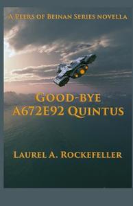 Good-Bye A672e92 Quintus di Laurel A. Rockefeller edito da Createspace