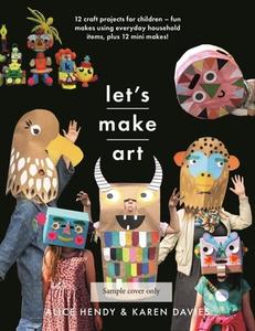 Let S Make Art: 12 Craft Projects For Children di Davies Louise, Hendy edito da Pen & Sword Books Ltd