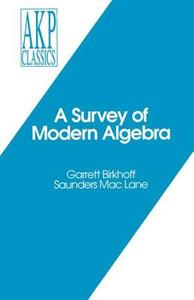 A Survey of Modern Algebra di Garrett Birkhoff, Saunders Mac Lane edito da Taylor & Francis Inc
