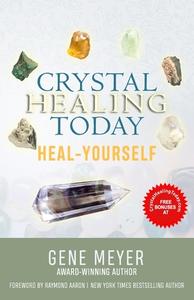 Crystal Healing Today di Gene Meyer edito da 10-10-10 Publishing