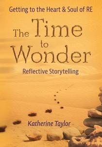 The Time To Wonder di Katherine Taylor edito da Forward Thinking Publishing