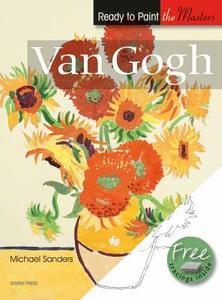 Ready to Paint the Masters: Van Gogh di Michael Sanders edito da Search Press Ltd