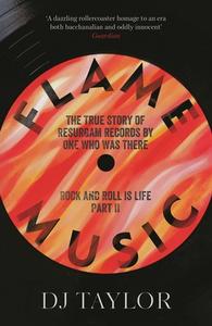 Flame Music: Rock And Roll Is Life: Part II di D.J. Taylor edito da Mensch Publishing