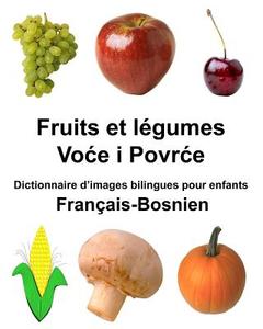 Francais-Bosnien Fruits Et Legumes Dictionnaire D'Images Bilingues Pour Enfants di Richard Carlson Jr edito da Createspace Independent Publishing Platform