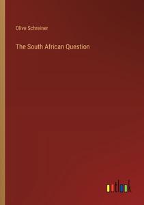 The South African Question di Olive Schreiner edito da Outlook Verlag