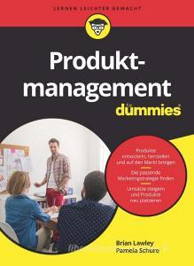 Produktmanagement für Dummies di Brian Lawley, Pamela Schure edito da Wiley VCH Verlag GmbH