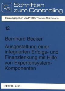 Ausgestaltung einer integrierten Erfolgs- und Finanzlenkung mit Hilfe von Expertensystem-Komponenten di Bernhard Becker edito da Lang, Peter GmbH
