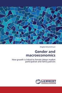 Gender and macroeconomics di Angela Greulich Luci edito da LAP Lambert Academic Publishing