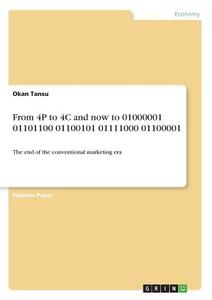 From 4P to 4C and now to 01000001 01101100 01100101 01111000 01100001 di Okan Tansu edito da GRIN Verlag
