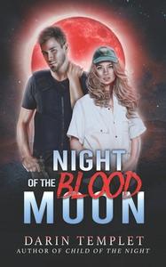 Night Of The Blood Moon di Templet Darin Templet edito da Independently Published