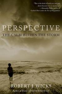 Perspective: The Calm Within the Storm di Robert J. Wicks edito da OXFORD UNIV PR