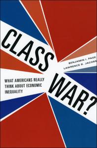 Class War? - What Americans Really Think about Economic Inequality di Jacobs Page edito da University of Chicago Press