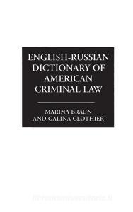 English-Russian Dictionary of American Criminal Law di Marina Braun, Galina Clothier edito da Greenwood