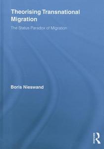 Theorising Transnational Migration di Boris (University of Tubingen Nieswand edito da Routledge