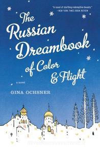 The Russian Dreambook of Color and Flight di Gina Ochsner edito da MARINER BOOKS