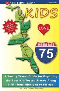 Kids Love I-75, 2nd Edition: Your Family Travel Guide to Exploring the Best Kid-Tested Places Along I-75. 400 Fun Stops  di Michele Darrall Zavatsky edito da KIDS LOVE PUBN (OH)