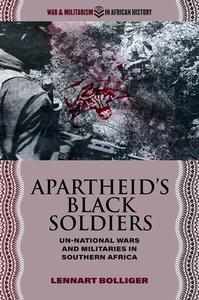 Apartheid's Black Soldiers di Lennart Bolliger edito da Ohio University Press