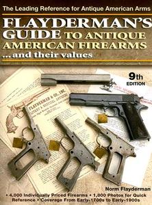 Flayderman's Guide To Antique American Firearms And Their Values di Norm Flayderman edito da Books Americana Inc.